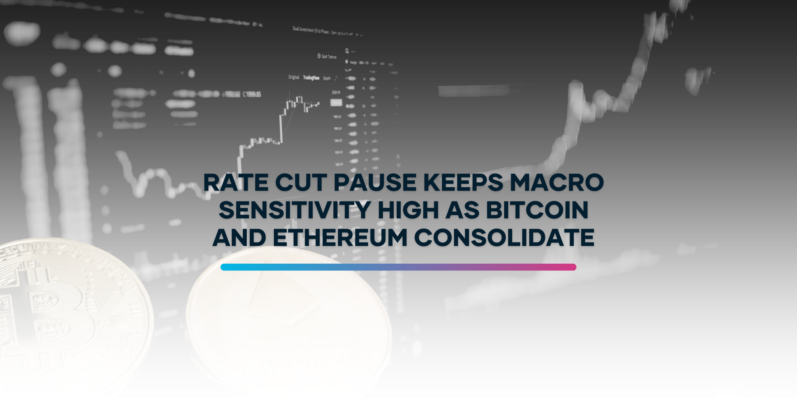 Rate Cut Pause Keeps Bitcoin and Ethereum Consolidating